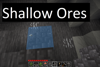 Shallow Ores