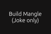 Build Mangle (Joke only)