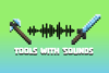 Tools with Sounds