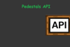 Pedestals Api